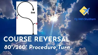 80°/260° Procedure Turn | Course Reversal | Learning Instrument Flying | Fly With Shubham