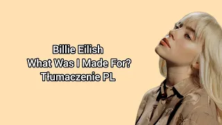 Billie Eilish - What Was I Made For? TŁUMACZENIE PL