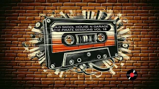 OLD SKOOL HOUSE N GARAGE - THE PIRATE SESSIONS VOL 18