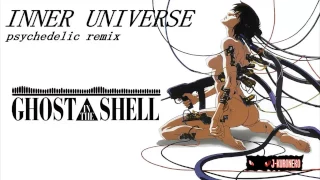 INNER UNIVERSE - GHOST IN THE SHELL  Psychedelic Remix by ANA