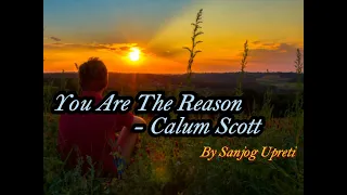 Calum Scott- You Are The Reason(Lyrics)@CalumScottOfficial