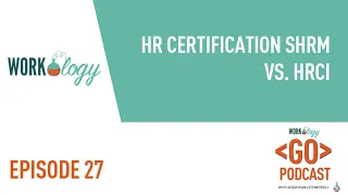 Ep 27 – HR Certification SHRM vs. HRCI
