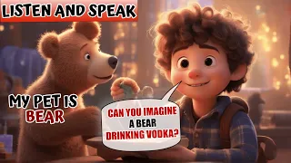 Can you Imagine?? My PET is BEAR🐂 Learn English through Story Level 4