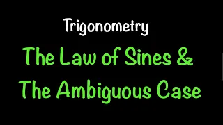 Trigonometry: The Law of Sines & The Ambiguous Case (Sections 7.1 & 7.3) | Math with Professor V