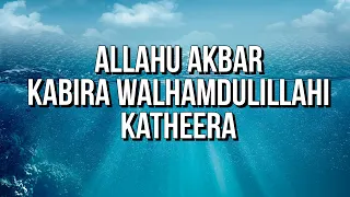 katheera allahu akbar kabira walhamdulillah kathira kaseera   allahu huakbar kabira