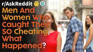 Men and Women who caught their SO cheating, what happened? (r/AskReddit Top Posts | Reddit Bites)