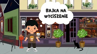 BAJKA NA WYCISZENIE - relaksacja dla dzieci