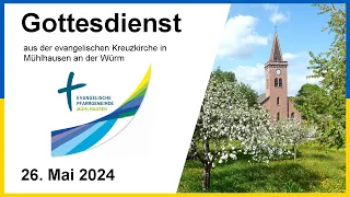 26.05.2024 - Gottesdienst | Mühlhausen an der Würm