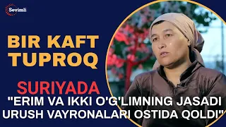 "ERIM VA IKKI O‘G‘LIMNING JASADI URUSHDAGI VAYRONALAR OSTIDA QOLDI"