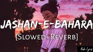 Jashan-E-Bahara [Slowed-Reverb]-Javed Ali | Audio lyrics