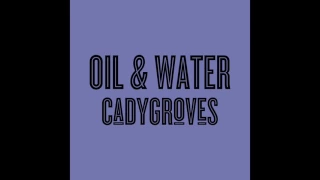 Cady Groves - Oil & Water (Official Audio)