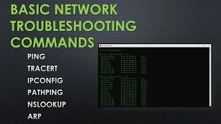 Basic Network Troubleshooting using PING, TRACERT, IPCONFIG, PATHPING, NSLOOKUP, and ARP commands.