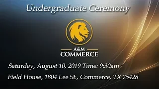 TAMU-C Undergraduate Commencement, Summer 2019