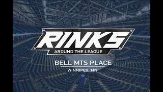 RINKS AROUND THE LEAGUE | Bell MTS Place