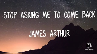 James Arthur |  Stop Asking Me To Come Back | LYRIC VIDEO