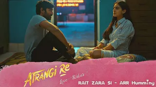 Atrangi Re Love Whatsapp Status #Raitzarasi | ARRahman Humming #atrangire BGM | Dhanush Love Status