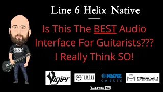 Line 6 Helix Native | The BEST Audio Interface For Guitarists??? I Really Think So!