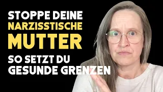 NARZISSTISCHE MUTTER/ NARZISST: So setzt du ihnen GESUNDE GRENZEN & HEILST.Ich sage dir, wie es geht