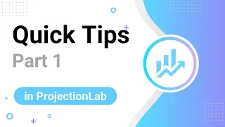 Quick Tips in ProjectionLab (Part I)