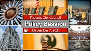 Phoenix City Council Policy Session December 7, 2021