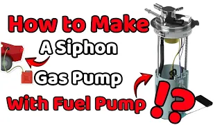 How to Make a Siphon Gas Pump with Fuel Pump
