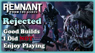 [Remnant] Misfit Builds | Good Ideas I Don't Like + Failed Experiments