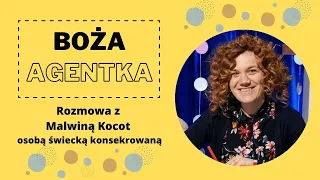 BOŻA AGENTKA // Rozmowa z Malwiną Kocot, osobą świecką konsekrowaną