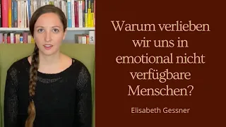 Warum verlieben wir uns in emotional unerreichbare Menschen?