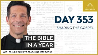 Day 353: Sharing the Gospel — The Bible in a Year (with Fr. Mike Schmitz)