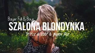 Bayer Full & Boys - Szalona Blondynka (Tr!Fle & LOOP & Black Due REMIX) #discopolo2024 #nowość2024