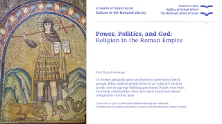 Power, Politics, and God: Religion in the Roman Empire., Prof. Paula Fredriksen