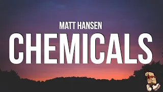 Matt Hansen - CHEMICALS (Lyrics)