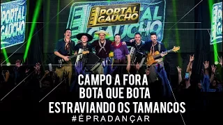 Campo a fora / Boa que bota / Estraviando os tamancos - Portal Gaúcho (DVD ao vivo)