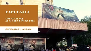 Bahubali 2 Live Audience at Apsara Cinema hall | Guwahati Assam |