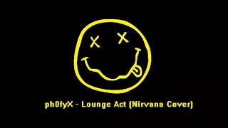 ph0fyX - Lounge Act (Nirvana cover)