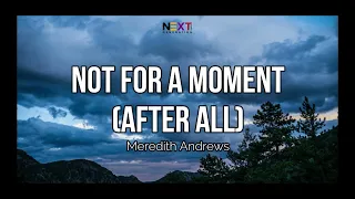 Not For a Moment (After All) - Meredith Andrews (Lyric Video)