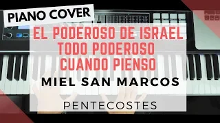 EL PODEROSO DE ISRAEL | TODO PODEROSO | CUANDO PIENSO [MIEL SAN MARCOS] PENTECOSTES | PIANO COVER