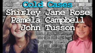 Cold Cases - Shirley Jane rose - Pamela Campbell - John Tusson