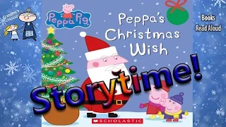 Christmas Stories ~ PEPPA'S CHRISTMAS WISH Read Aloud ~ Story Time ~ Bedtime Story Read Along Books