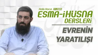 Evrenin Yaratılışı | Esma-i Hüsna | Halis Bayancuk Hoca