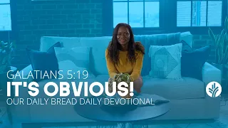 It’s Obvious! | Galatians 5:19 | Our Daily Bread Video Devotional