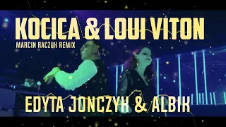 EDYTA JONCZYK & ALBIK - KOCICA & Loui Viton ( MARCIN RACZUK REMIX )