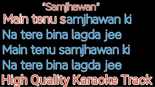 Samjhawan karaoke with lyrics | main tenu samjhawan ki karaoke with lyrics