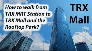 How to walk to TRX Mall and Rooftop Park from TRX MRT Station?