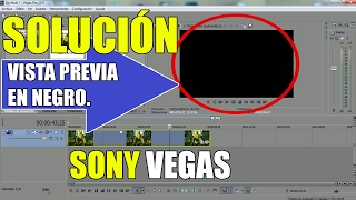 SOLUCIÓN VISTA PREVIA EN NEGRO - SONY VEGAS.