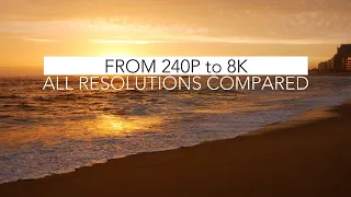 From 240P to 8K - All Video Resolutions Compared.