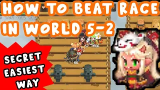 How beat race from world 5-2 first step of the training with secret easiest trick | Guardian Tales