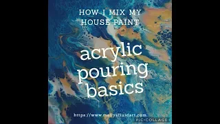 Acrylic Pouring Basics: How I mix my house paint for Pour Painting Bases