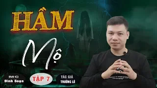 [Tập 7] HẦM MỘ 😱 Ng.uy Hiểm Rình Rập - Truyện Ma Có Thật Đình Soạn Kể Đến Sợ