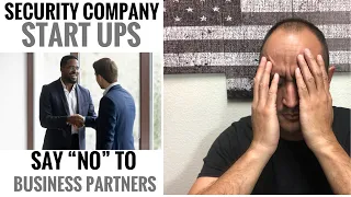 Starting a Security Company - Say “No” to Business Partners! #securitycompany